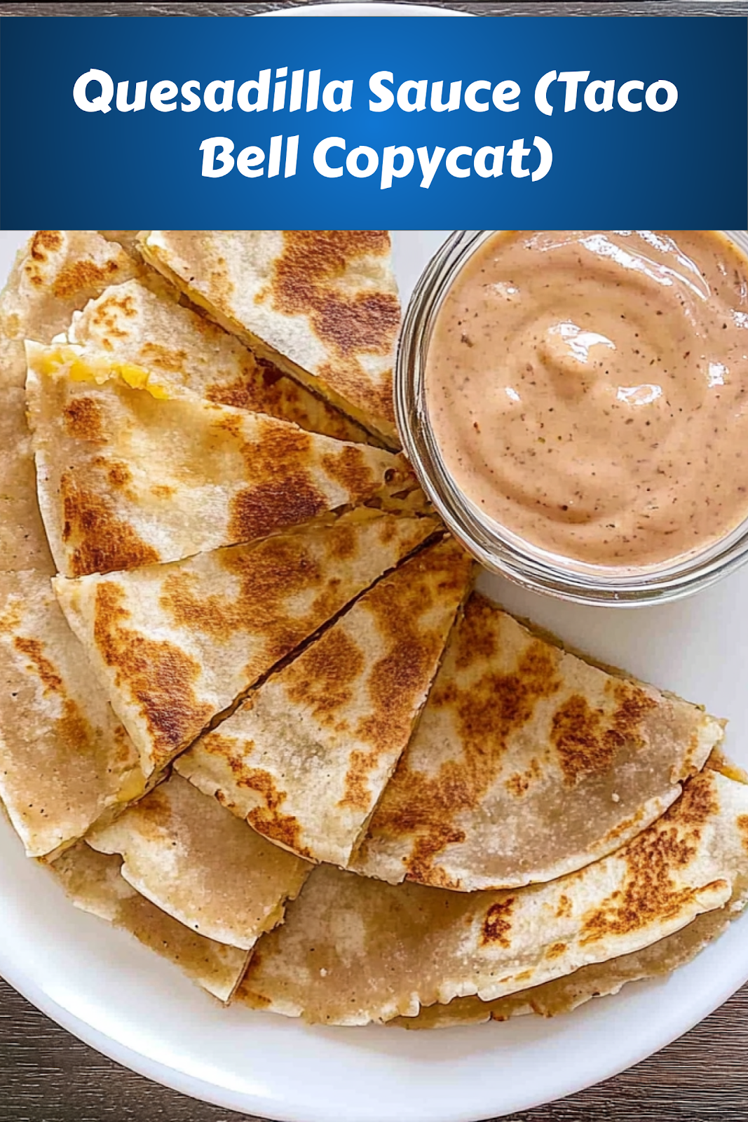 Easy and Flavorful Quesadilla Sauce (Taco Bell Copycat) - Step-by-Step Guide